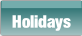 Holidays.